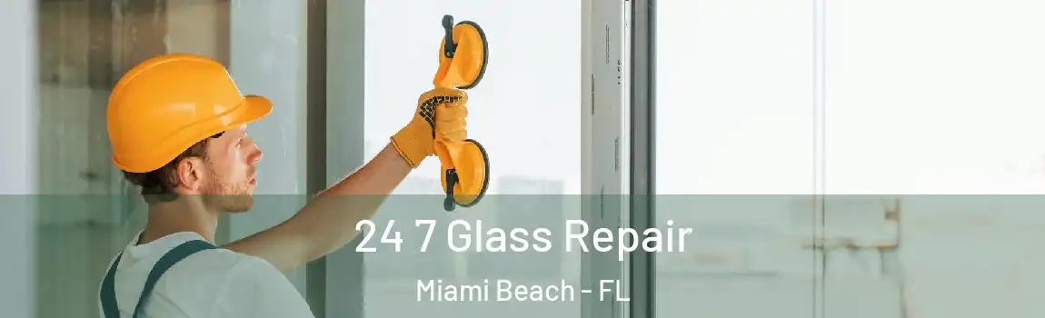  24 7 Glass Repair Miami Beach - FL